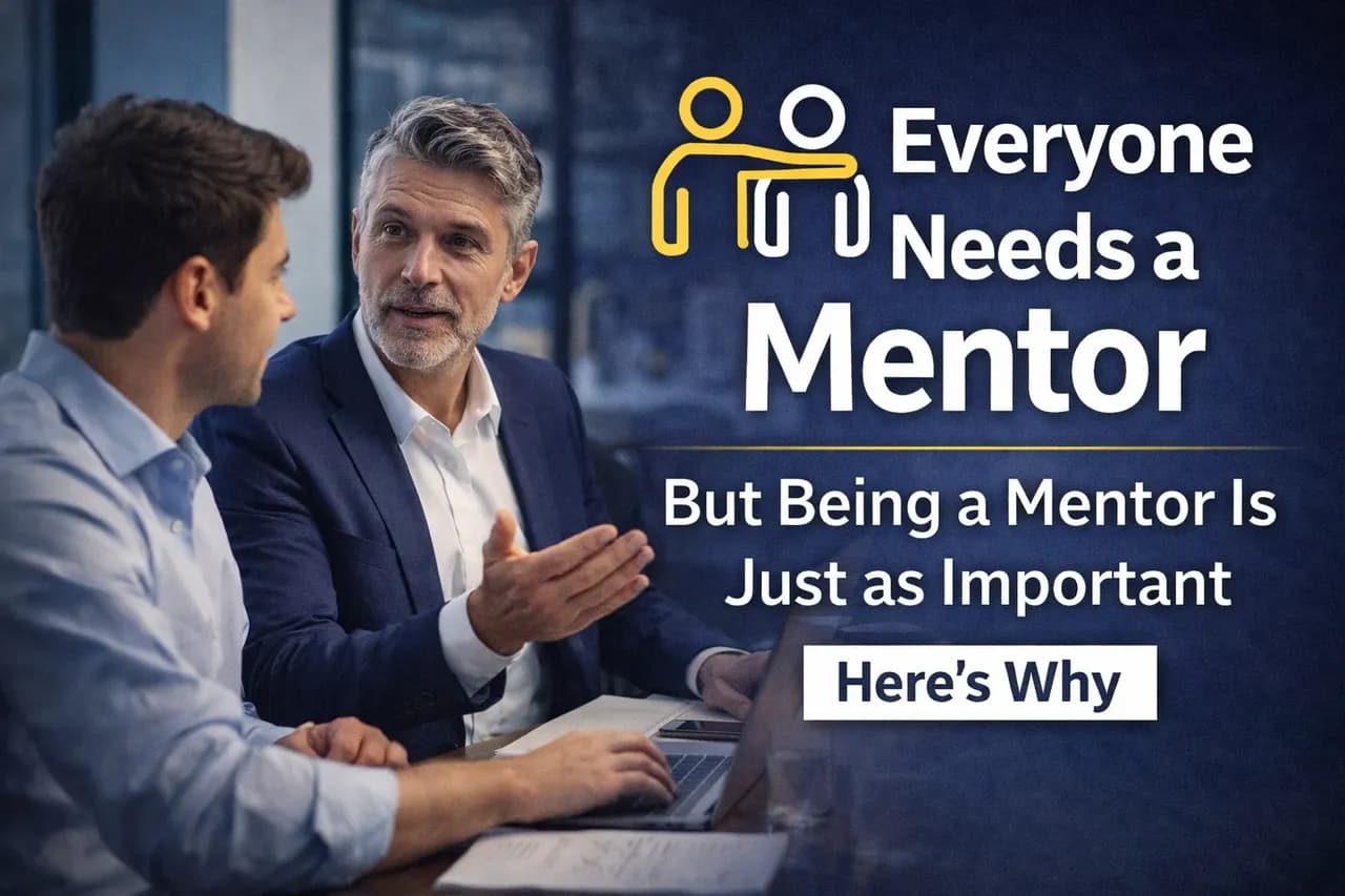 Everyone Needs a Mentor - But Being a Mentor Is Just as Important for Business Success