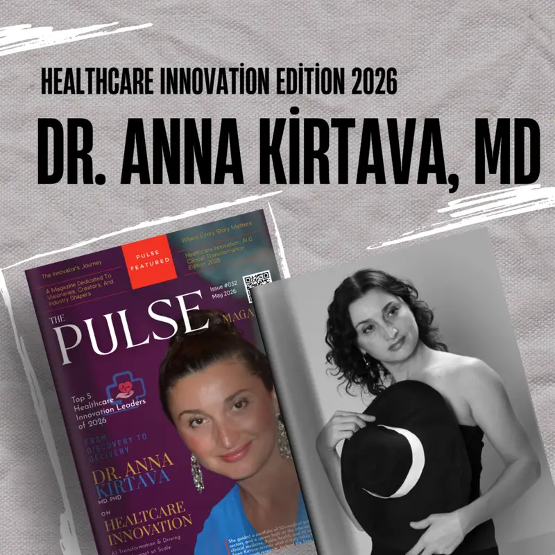 Dr. Anna Kirtava MD, PhD: Bridging AI, Global Health & Clinical Innovation | The Pulse